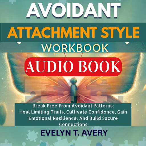 AVOIDANT ATTACHMENT STYLE WORKBOOK, Evelyn T. Avery