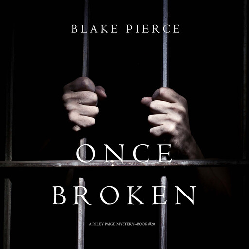 Once Broken (A Riley Paige Mystery—Book 20), Blake Pierce
