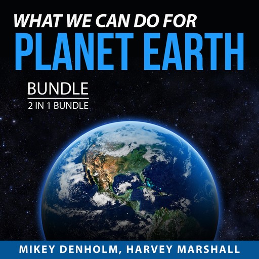 What We Can Do For Planet Earth Bundle, 2 in 1 Bundle, Mikey Denholm, Harvey Marshall