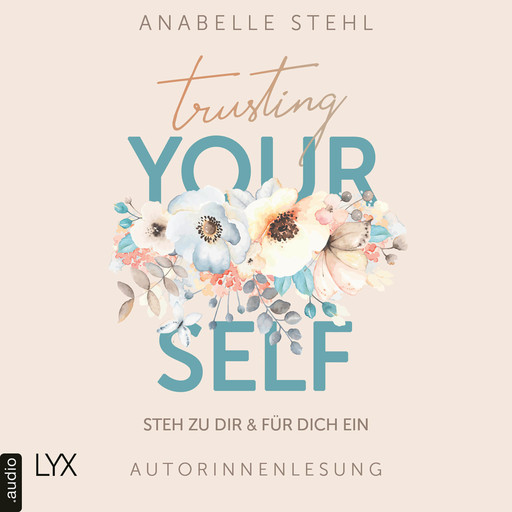 Trusting Yourself - Steh zu dir und für dich ein (Ungekürzt), Anabelle Stehl