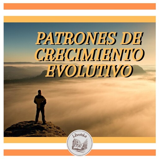 PATRONES DE CRECIMIENTO EVOLUTIVO, LIBROTEKA