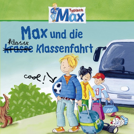 04: Max und die klasse Klassenfahrt, Ludger Billerbeck, Christian Tielmann