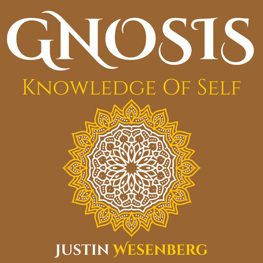 Gnosis Knowledge Of Self, Justin Wesenberg