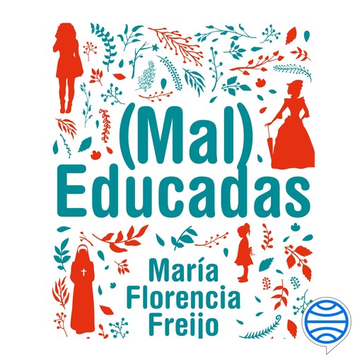 (Mal) Educadas, María Florencia Freijo
