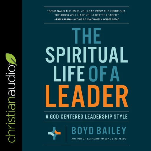 The Spiritual Life of a Leader, Boyd Bailey