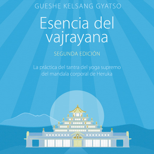 Esencia del vajrayana. Segunda edición, Gueshe Kelsang Gyatso