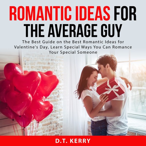 Romantic Ideas for the Average Guy, D.T. Kerry