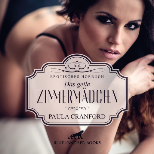 Das geile Zimmermädchen / Erotik Audio Story / Erotisches Hörbuch, Paula Cranford