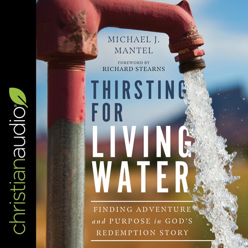 Thirsting for Living Water, Richard Stearns, Michael Mantel