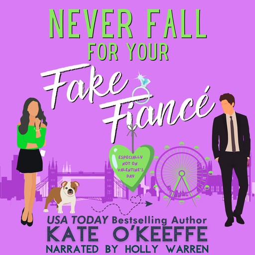 Never Fall for Your Fake Fiancé (especially not on Valentine's Day), Kate O'Keeffe