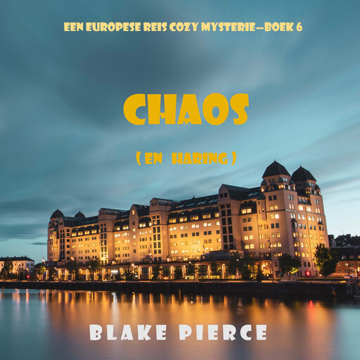 Chaos (en Haring) (Een Europese Reis Cozy Mysterie—Boek 6), Blake Pierce