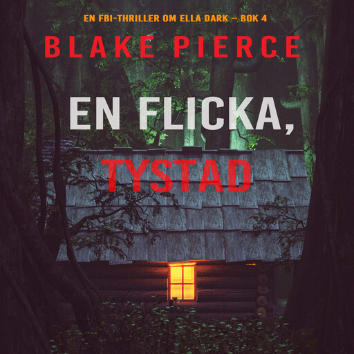 En flicka, tystad (En FBI-thriller om Ella Dark – Bok 4), Blake Pierce