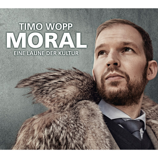 Moral - Eine Laune der Kultur, Timo Wopp