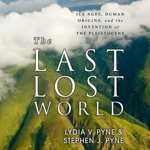 The Last Lost World, Stephen J.Pyne, Lydia Pyne