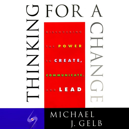 Thinking for a Change, Michael Gelb