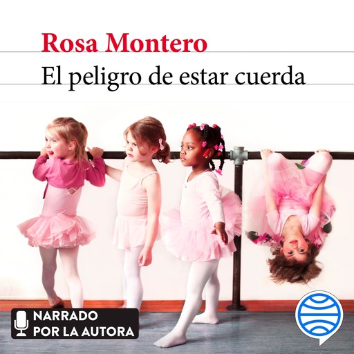 El peligro de estar cuerda, Rosa Montero