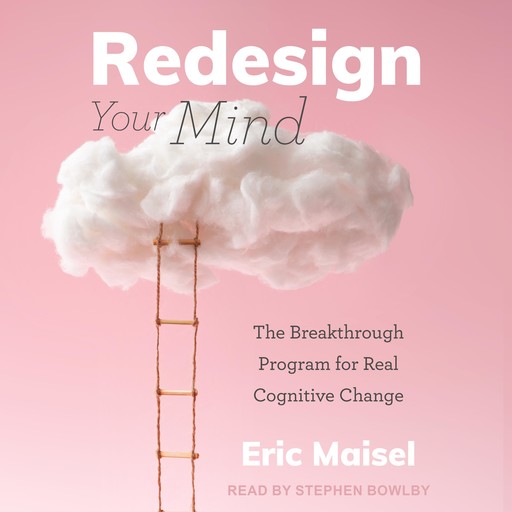 Redesign Your Mind, Eric Maisel