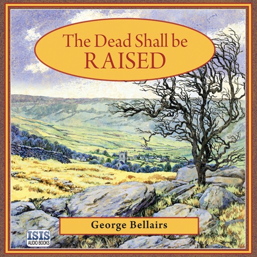The Dead Shall Be Raised, George Bellairs