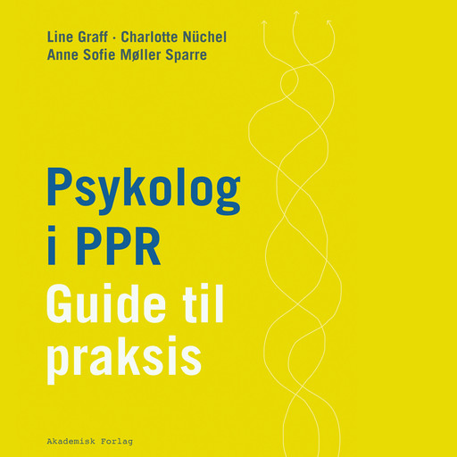Psykolog i PPR - Guide til praksis, Anne Sofie Møller Sparre, Line Graff, Charlotte Nüchel
