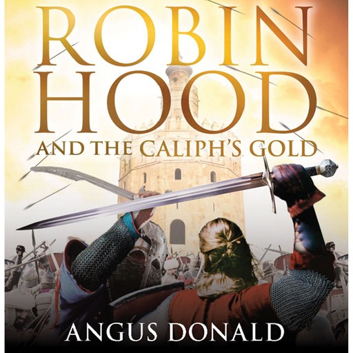 Robin Hood and the Caliph's Gold, Angus Donald