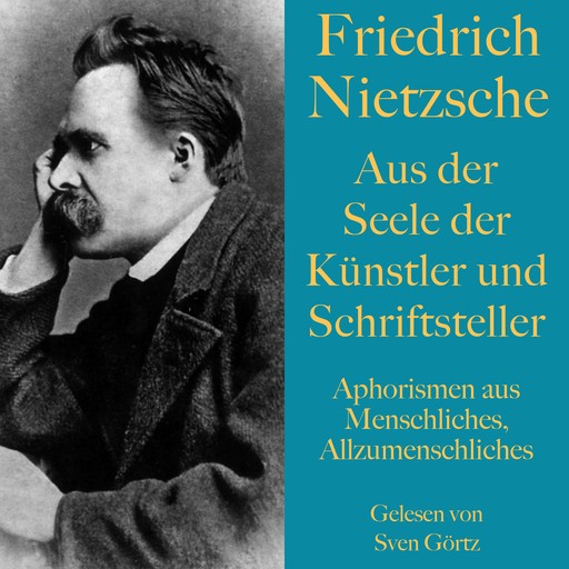 Friedrich Nietzsche: Aus der Seele der Künstler und Schriftsteller, Friedrich Nietzsche