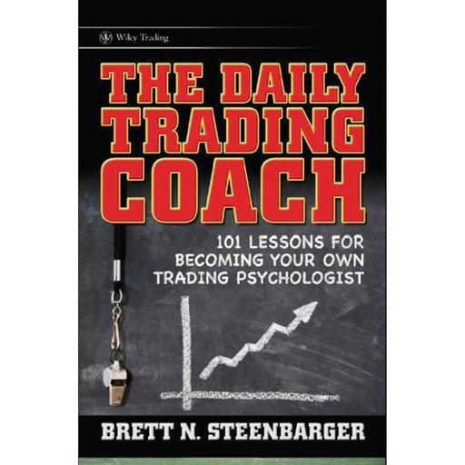 The Daily Trading Coach, Brett N.Steenbarger