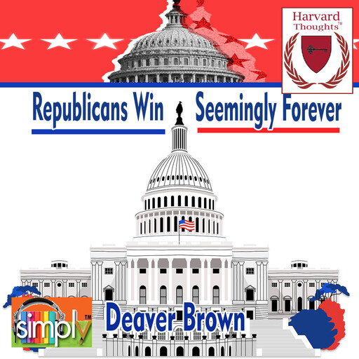 Republicans Win Seemingly Forever, Deaver Brown