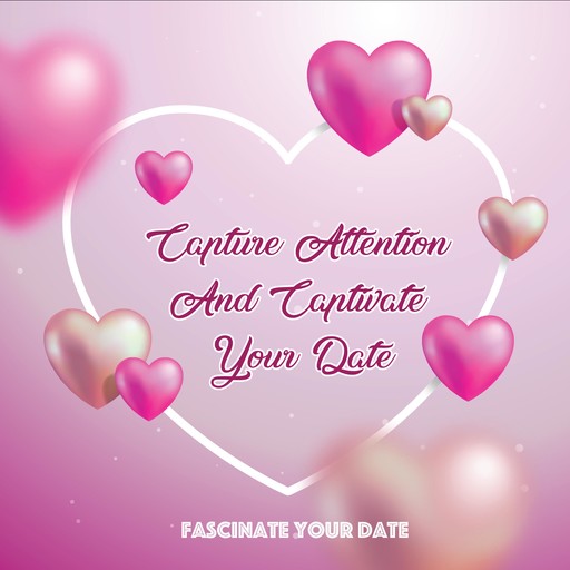 Capture Attention And Captivate Your Date, Robert Berry