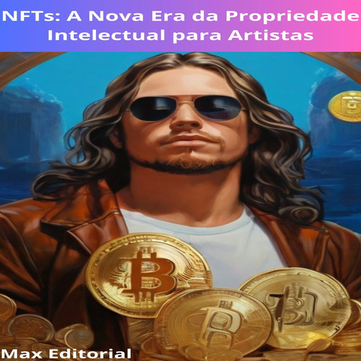 NFTs: A nova Era da Propriedade Intelectual para Artistas, Max Editorial