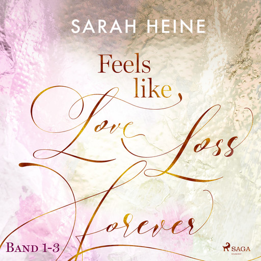 Feels like Love - Loss - Forever (Band 1-3), Sarah Heine