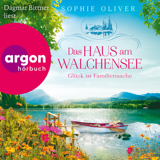 Das Haus am Walchensee - Glück ist Familiensache - Walchensee, Band 2 (Ungekürzte Lesung), Sophie Oliver