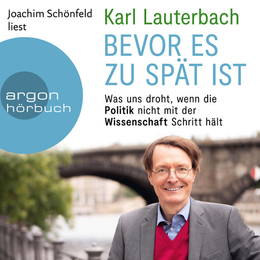 Bevor es zu spät ist - Was uns droht, wenn die Politik nicht mit der Wissenschaft Schritt hält (Ungekürzte Lesung), Karl Lauterbach