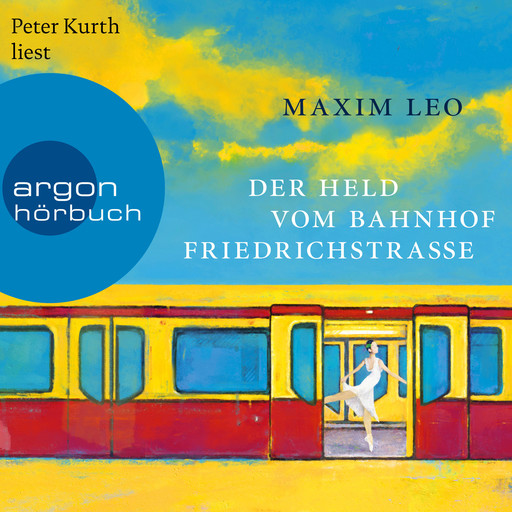 Der Held vom Bahnhof Friedrichstraße (Ungekürzte Lesung), Maxim Leo