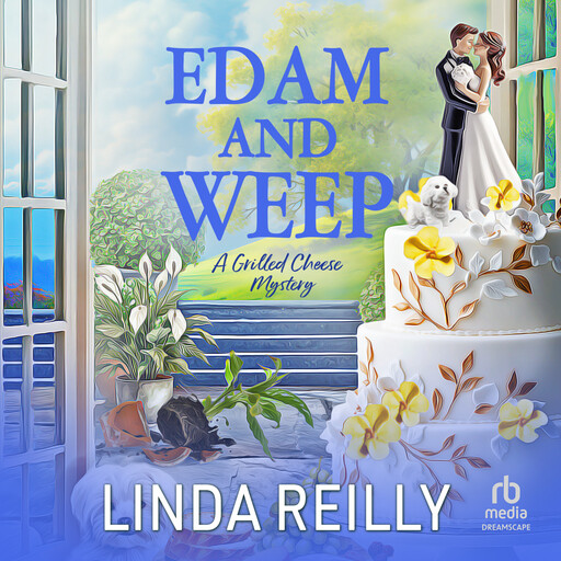 Edam and Weep, Linda Reilly