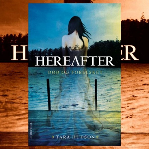 Hereafter #1: Død og forelsket, Tara Hudson
