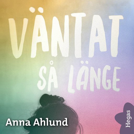 Våga längta 3: Väntat så länge, Anna Ahlund