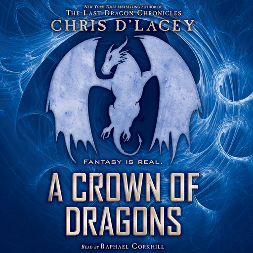A Crown of Dragons (UFiles, Book 3), Chris d'Lacey