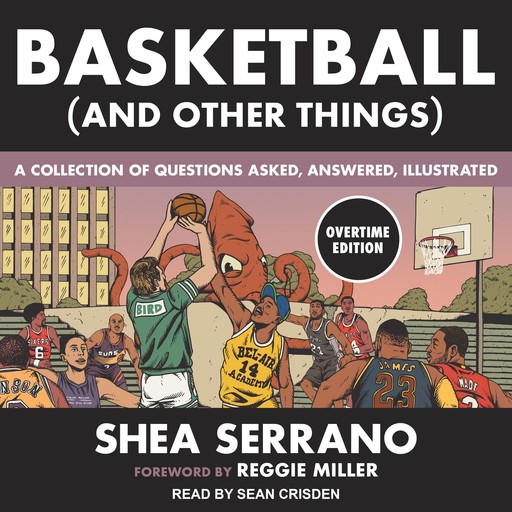 Basketball (and Other Things), Shea Serrano, Reggie Miller