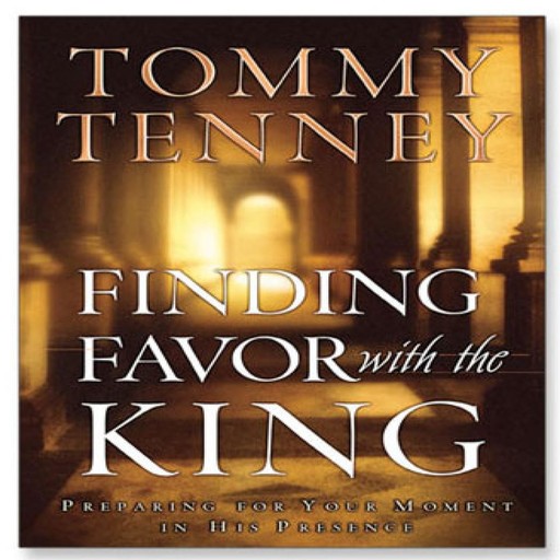 Finding Favor With the King, Tommy Tenney