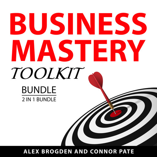 Business Mastery Toolkit Bundle, 2 in 1 Bundle, Alex Brogden, Connor Pate