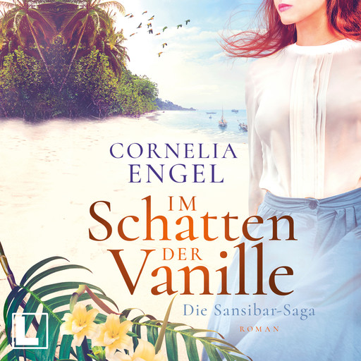 Im Schatten der Vanille - Die Sansibar-Saga, Band 1 (ungekürzt), Cornelia Engel