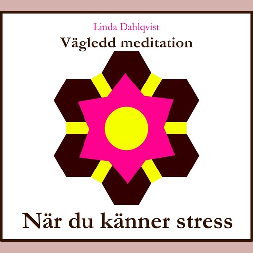 När du känner stress - Vägledd meditation, Linda Dahlqvist