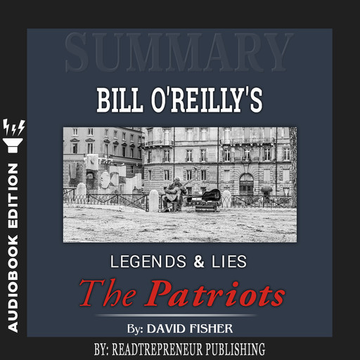 Summary of Legends and Lies: The Patriots by David Fisher, Readtrepreneur Publishing