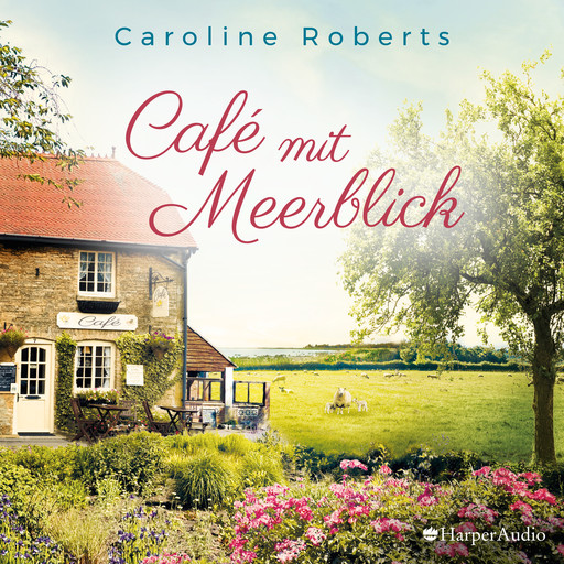 Café mit Meerblick (ungekürzt), Caroline Roberts