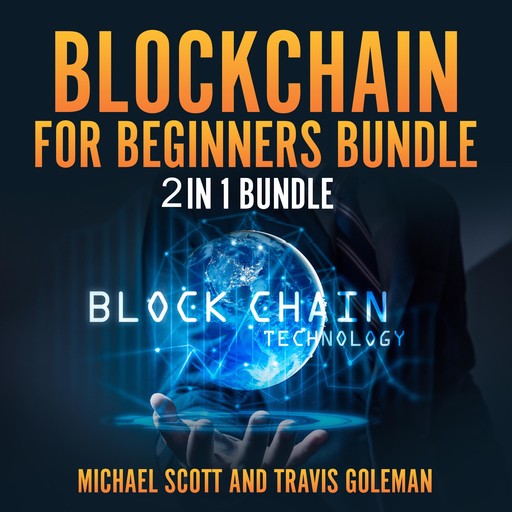Blockchain for Beginners Bundle: 2 in 1 Bundle, Cryptocurrency, Cryptocurrency Trading, Michael Scott, Travis Goleman