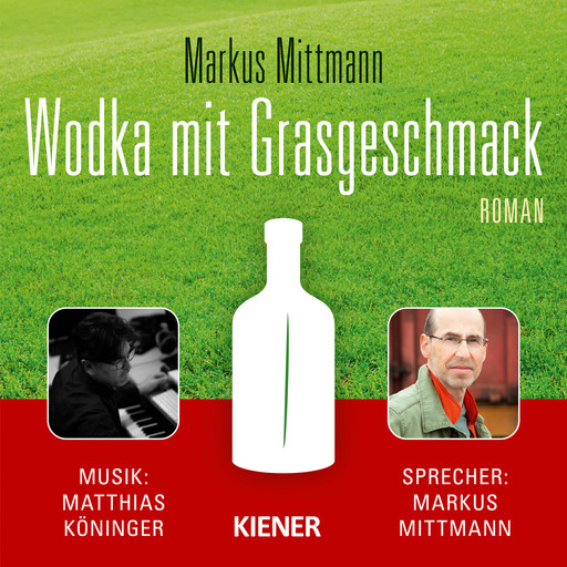 Wodka mit Grasgeschmack (Ungekürzt), Markus Mittmann
