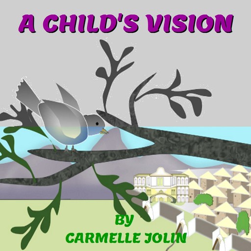 A Child's Vision, Carmelle Jolin