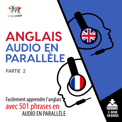 Anglais audio en parallèle - Facilement apprendre l'anglais avec 501 phrases en audio en parallèlle - Partie 2, Lingo Jump