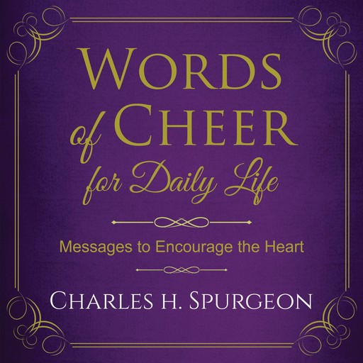 Words of Cheer for Daily Life, Charles H.Spurgeon
