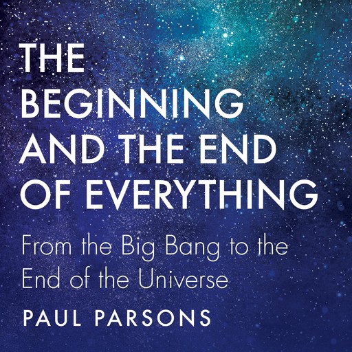 Beginning and the End of Everything, Paul Parsons
